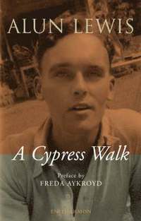 bokomslag Cypress Walk. Letters from Alun Lewis to Freda Aykroyd