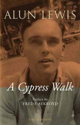Alun Lewis - Cypress Walk. Letters from Alun Lewis to Freda Aykroyd, Häftad