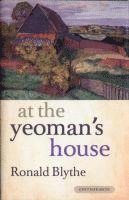 Ronald Blythe - At the Yeoman's House, Inbunden