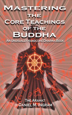 Mastering the Core Teachings of the Buddha 1