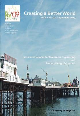 Creating a Better World -Proceedings of the 11th Engineering and Product Design Education Conference, 2009 1