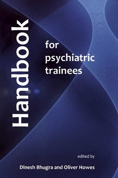 Oliver Howes, Dinesh Bhugra - Handbook for Psychiatric Trainees, Häftad