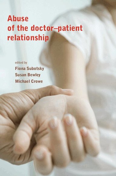 Fiona Subotsky, Susan Bewley, Michael Crowe - Abuse of the Doctor-Patient Relationship, Häftad