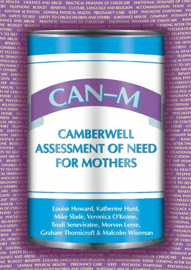Louise Howard, Katherine Hunt, Mike Slade, Veronica O'Keane, Trudi Seneviratne, Morven Leese, Graham Thornicroft, Malcolm Wiseman - CAN-M: Camberwell Assessment of Need for Mothers, Häftad