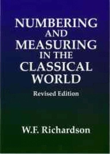 William Richardson - Numbering and Measuring in the Classical World, Häftad