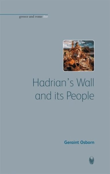 Geraint Osborn - Hadrian's Wall and its People, Häftad
