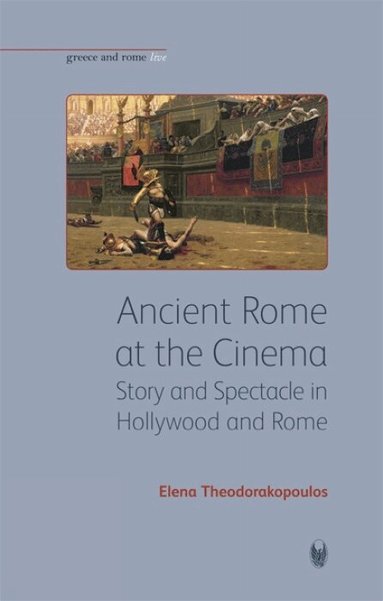 Elena Theodorakopoulos - Ancient Rome at the Cinema, Häftad