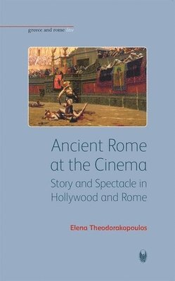 Elena Theodorakopoulos - Ancient Rome at the Cinema, Häftad