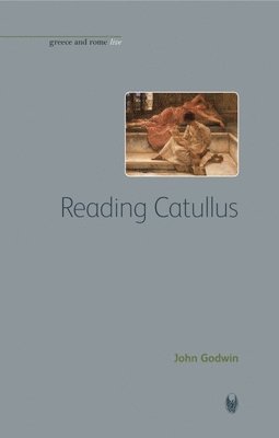 John Godwin - Reading Catullus, Inbunden