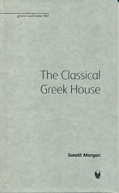 Janett Morgan - The Classical Greek House, Inbunden