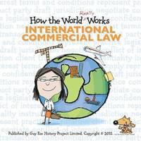 bokomslag How the World Really Works: International Commercial Law