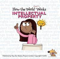 bokomslag How the World Really Works: Intellectual Property