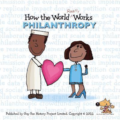 How the World REALLY Works: Philanthropy 1