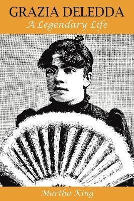 bokomslag Grazia Deledda: A Legendary Life