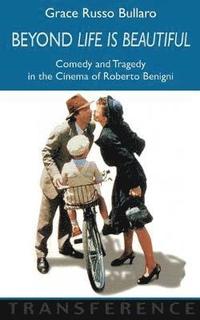 bokomslag Beyond 'Life Is Beautiful': Comedy and Tragedy in the Cinema of Roberto Benigni