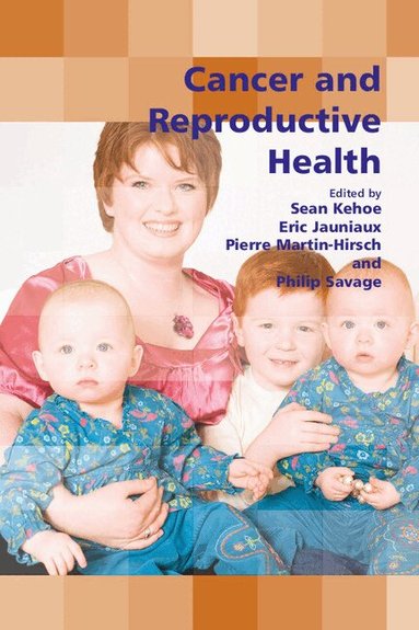 Sean Kehoe, Eric Jauniaux, Pierre Martin-Hirsch, Philip Savage - Cancer and Reproductive Health, Häftad