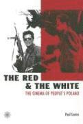 Paul Coates - Red and the White – The Cinema of People`s Poland, Häftad