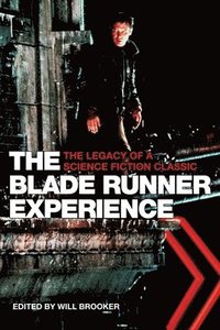 bokomslag The Blade Runner Experience - The Legacy of a Science Fiction Classic