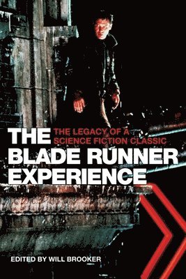 bokomslag The Blade Runner Experience  The Legacy of a Science Fiction Classic