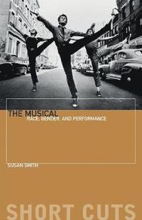 bokomslag The Musical  Race, Gender, and Performance