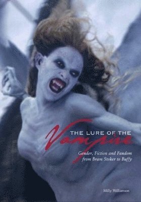 bokomslag The Lure of the Vampire  Gender, Fiction and Fandom from Bram Stoker to Buffy