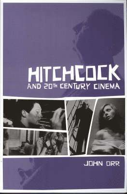 John Orr - Hitchcock and Twentieth–Century Cinema, Inbunden