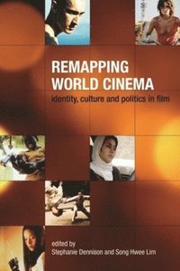 bokomslag Remapping World Cinema  Identity, Culture, and Politics in Film