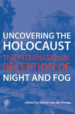bokomslag Uncovering the Holocaust - The International Reception of Night and Fog