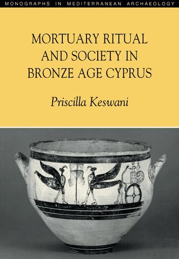 Priscilla Keswani - Mortuary Ritual and Society in Bronze Age Cyprus, Inbunden