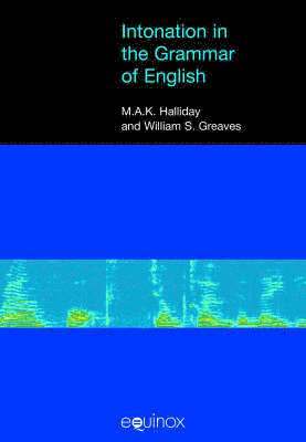 M.A.K. Halliday, William S. Greaves - Intonation in the Grammar of English, Inbunden