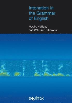 M.A.K. Halliday, William S. Greaves - Intonation in the Grammar of English, Häftad