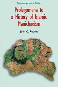 bokomslag Prolegomena to a History of Islamic Manichaeism