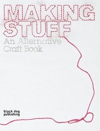 bokomslag Making Stuff: an Alternative Craft Book