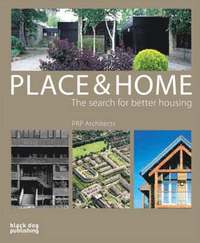 bokomslag Place and Home: The Search for Better Housing / Prp Architects