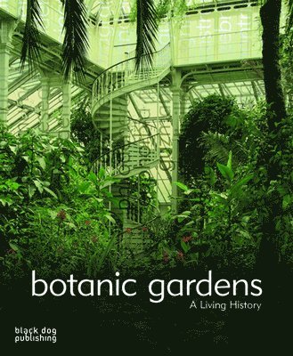 Nadine Monem - Botanic Gardens: A Living History, Inbunden