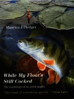 Maurice J. Pledger - While My Float's Still Cocked, Häftad