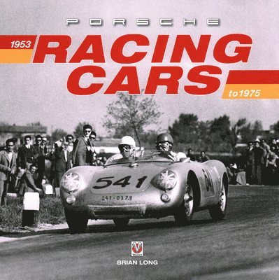 Brian Long - Porsche Racing Cars: 1953 to 1975, Inbunden
