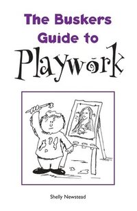 bokomslag The Busker's Guide to Playwork