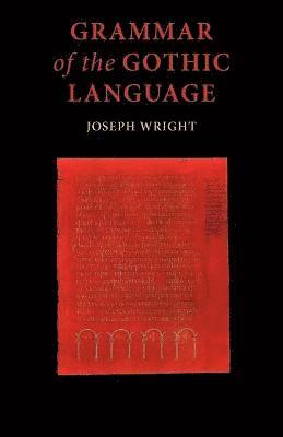 J. Wright - Grammar of the Gothic Language, Häftad