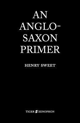 Henry Sweet, H. Sweet - Anglo-Saxon Primer, Häftad