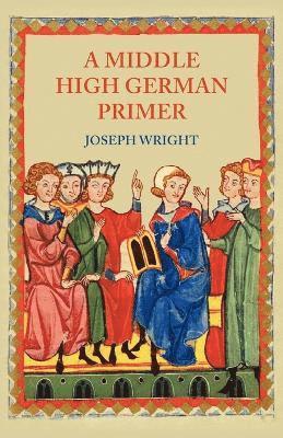 Joseph Wright, J. Wright - Middle High German Primer, Häftad