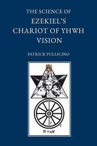 bokomslag The Science of Ezekiel's Chariot of YHWH Vision as a Synthesis of Reason and Spirit