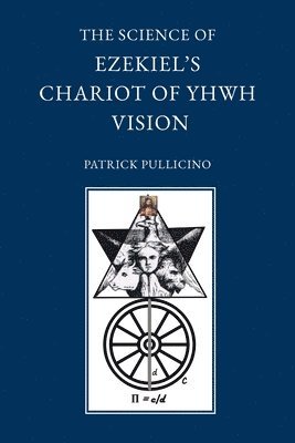 The Science of Ezekiel's Chariot of YHWH Vision as a Synthesis of Reason and Spirit 1