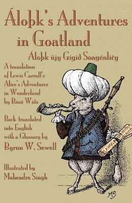 Byron W Sewell, Byron W. Sewell, Michael Everson - LoA K's Adventures in Goatland ( LoA K Ujy GigiAdegree SoagenliAiy), Häftad