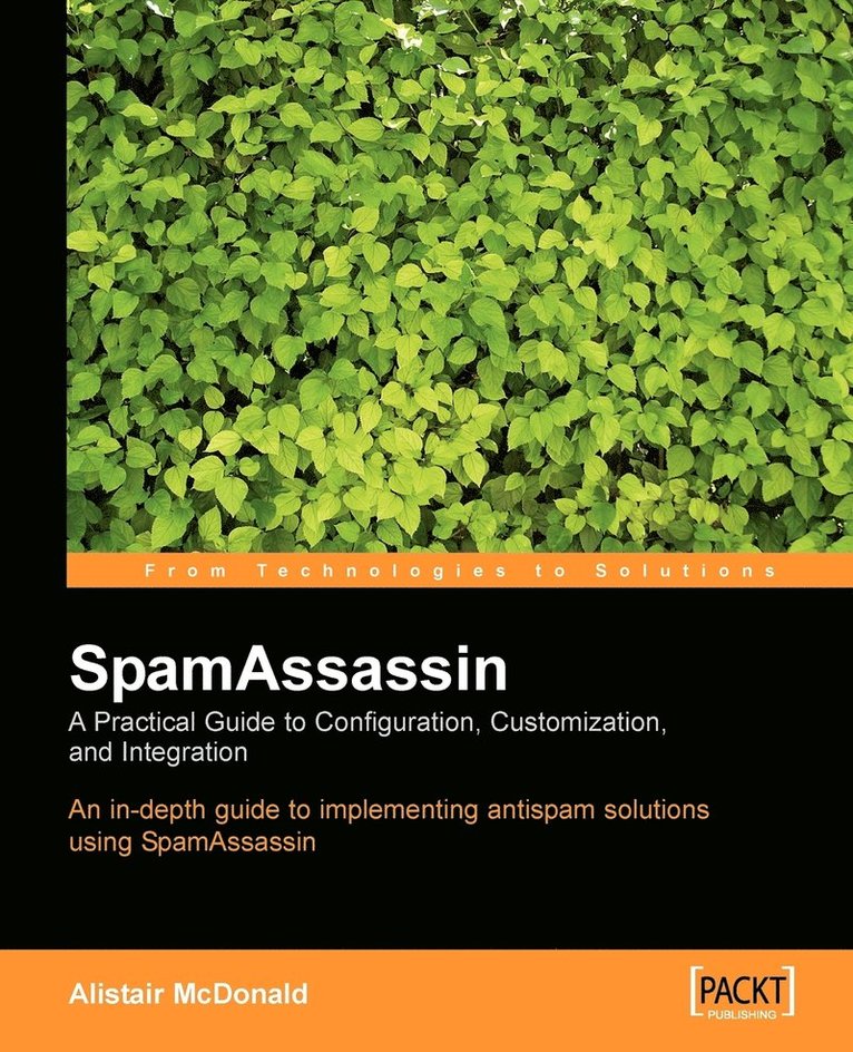 Spam Assassin: A Practical Guide to Integration & Configuration 1