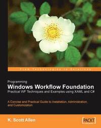 bokomslag Programming Windows Workflow Foundation: Practical WF Techniques and Examples using XAML and C#