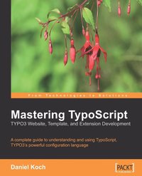 bokomslag Mastering TypoScript: TYPO3 Website, Template, & Extension Development