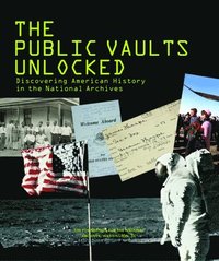 bokomslag Public Vaults Unlocked, The: Discovering American History in the National Archives