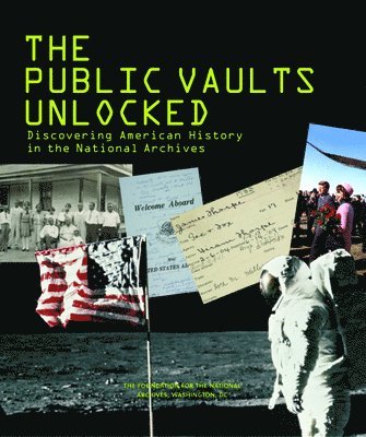 Public Vaults Unlocked, The: Discovering American History in the National Archives 1