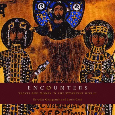 Eurydice S. Georganteli, Barrie Cook, Eurydice Georganteli - Encounters: Travel and Money in the Byzantine World, Häftad
